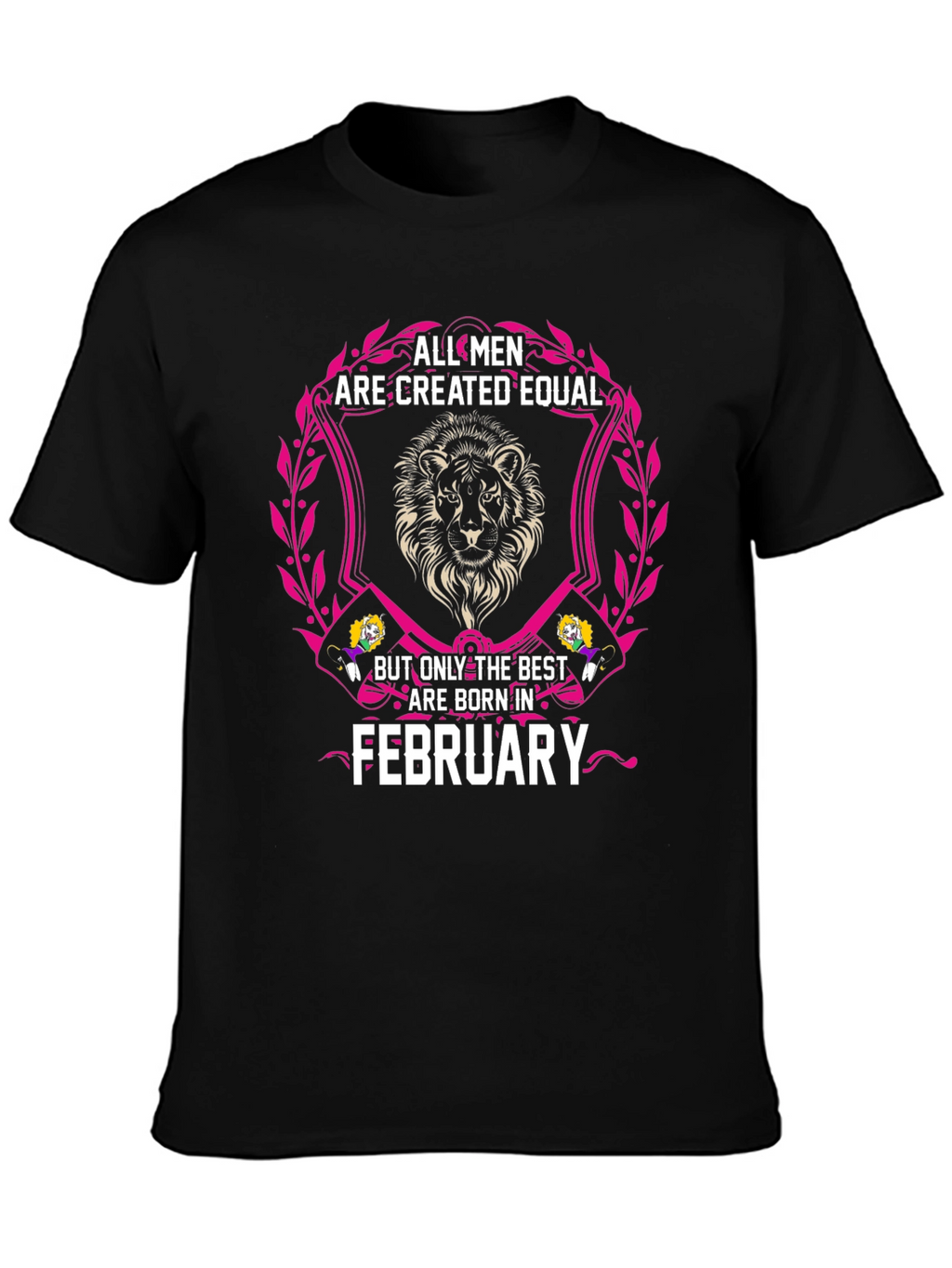 All Men Are Created Equal February Birthday T-Shirt
