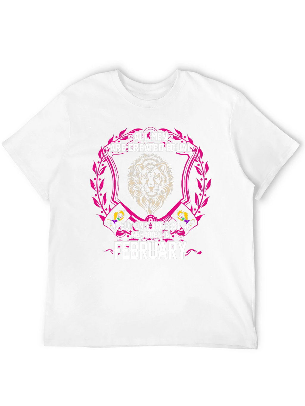 All Men Are Created Equal February Birthday T-Shirt