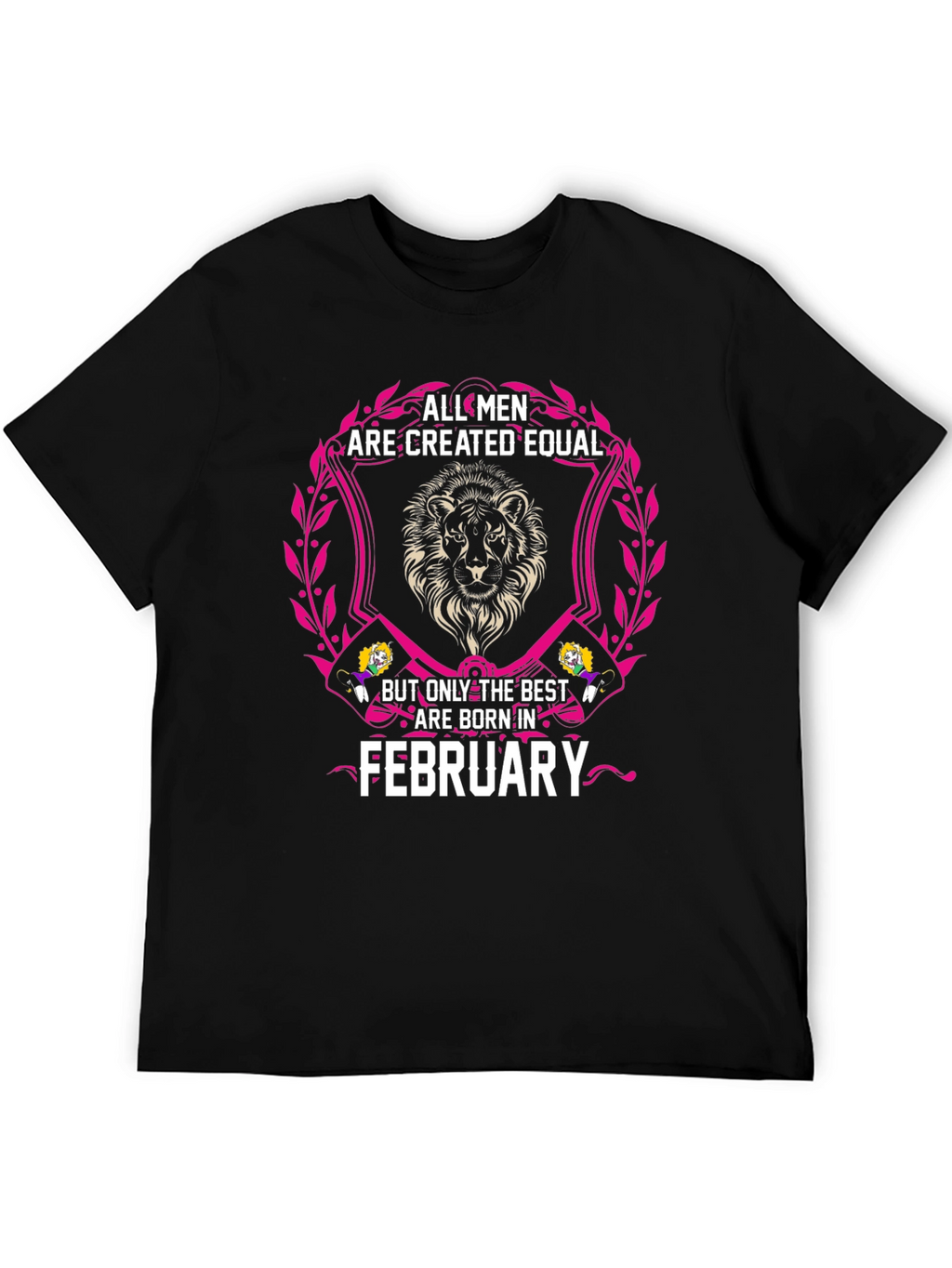 All Men Are Created Equal February Birthday T-Shirt