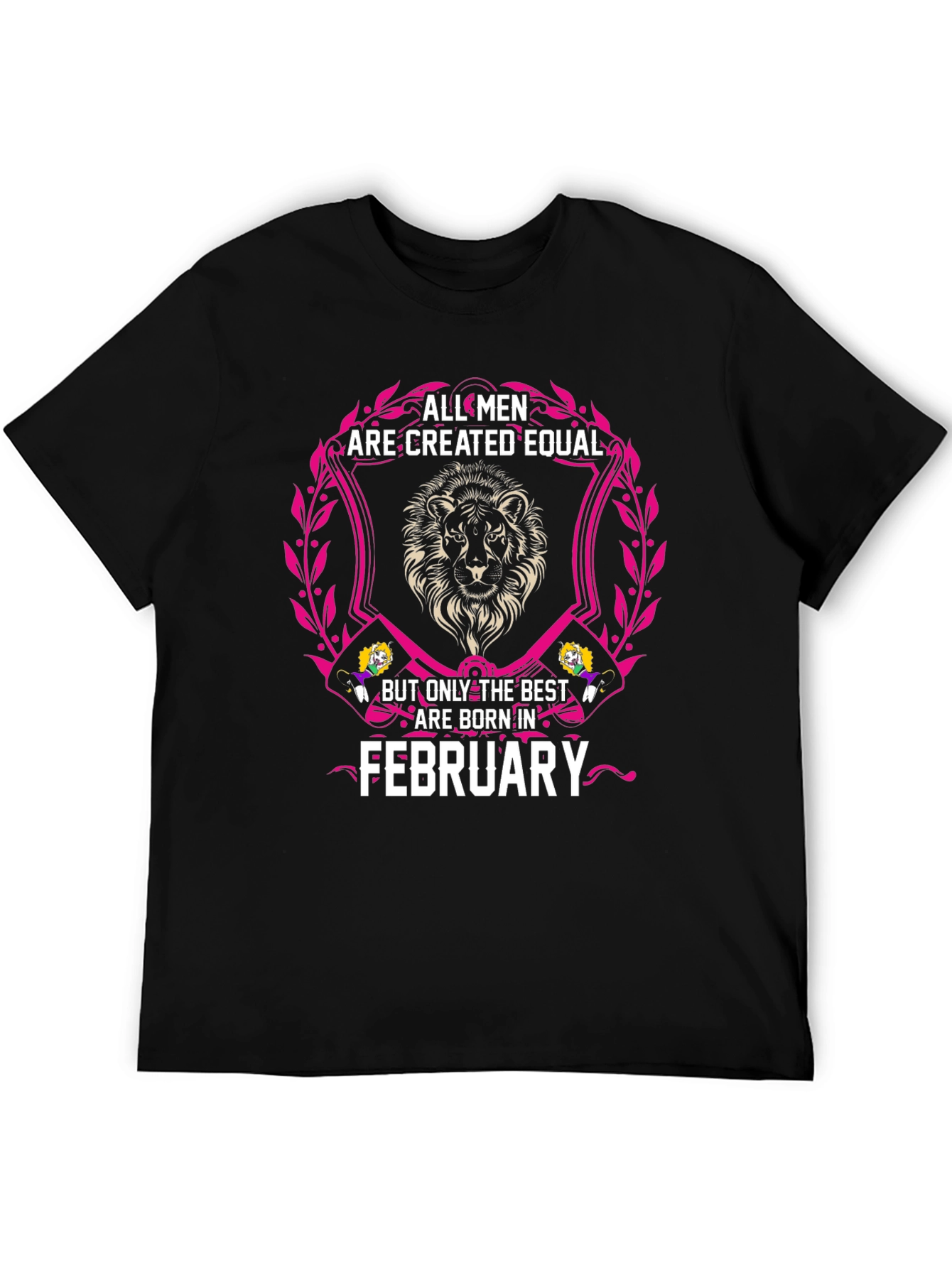 All Men Are Created Equal February Birthday T-Shirt