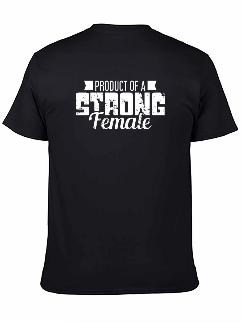 Product of a Strong Female T-Shirt