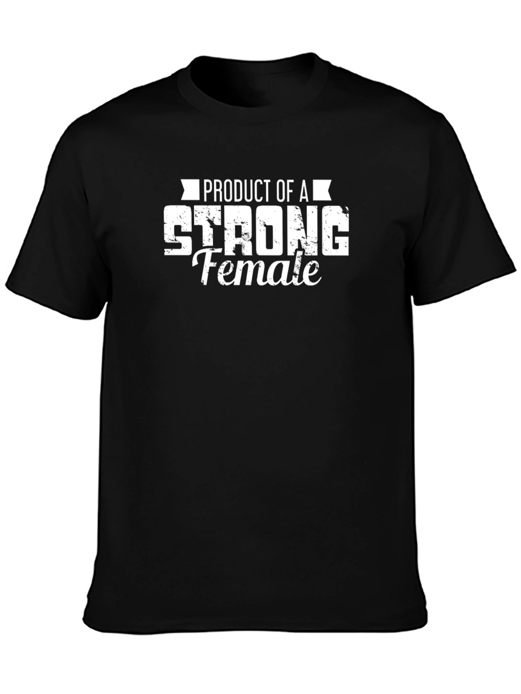 Product of a Strong Female T-Shirt