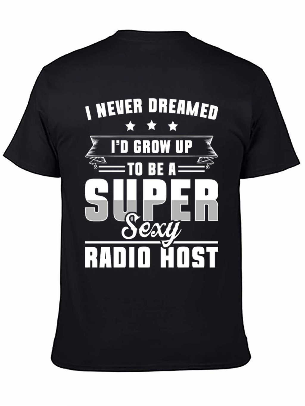 Super Sexy Radio Host Novelty Graphic T-Shirt