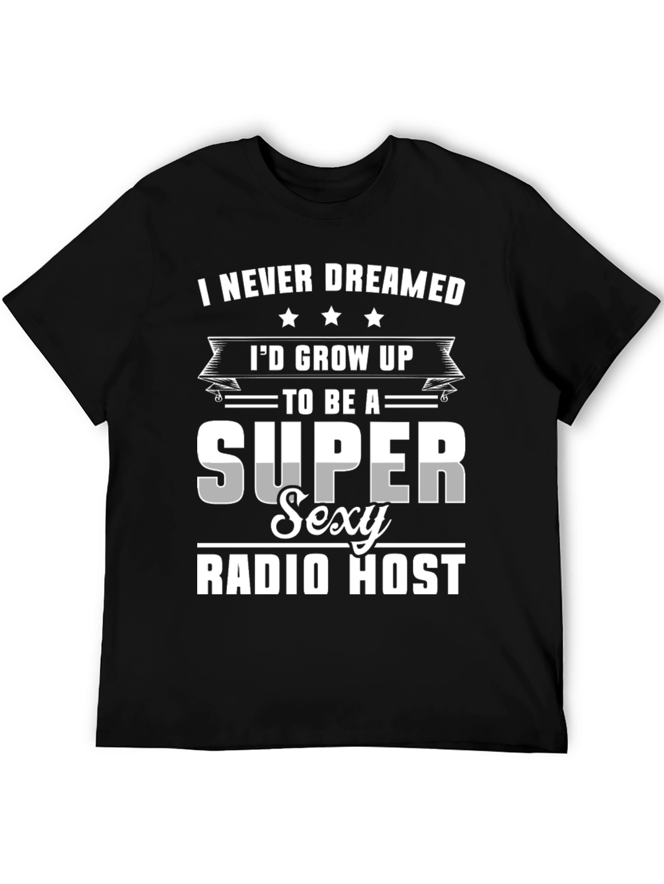 Super Sexy Radio Host Novelty Graphic T-Shirt