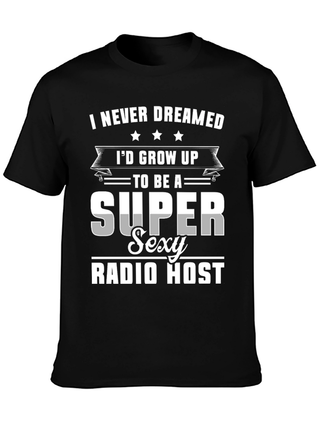 Super Sexy Radio Host Novelty Graphic T-Shirt