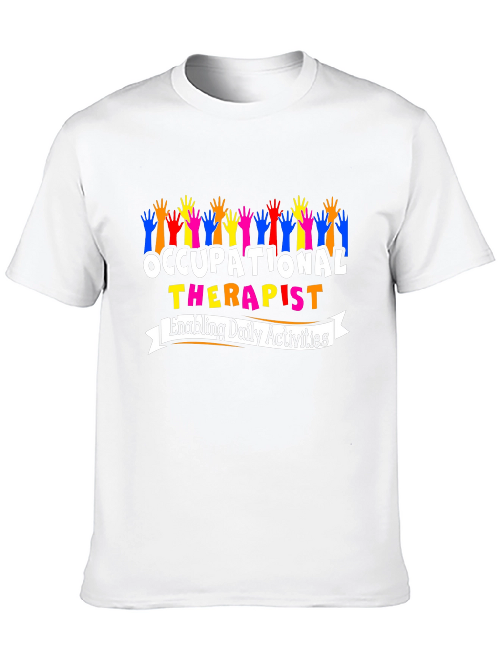 Occupational Therapist T-Shirt - Enabling Daily Activities