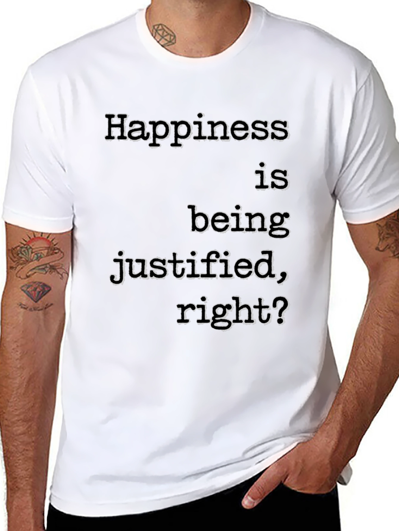 Happiness Justified T-Shirt Funny Slogan Tee