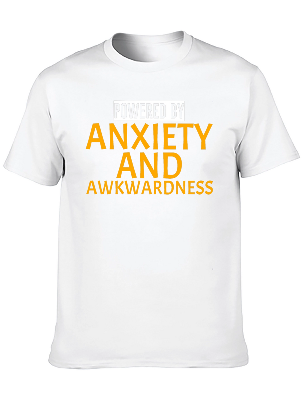 Powered by Anxiety and Awkwardness T-Shirt