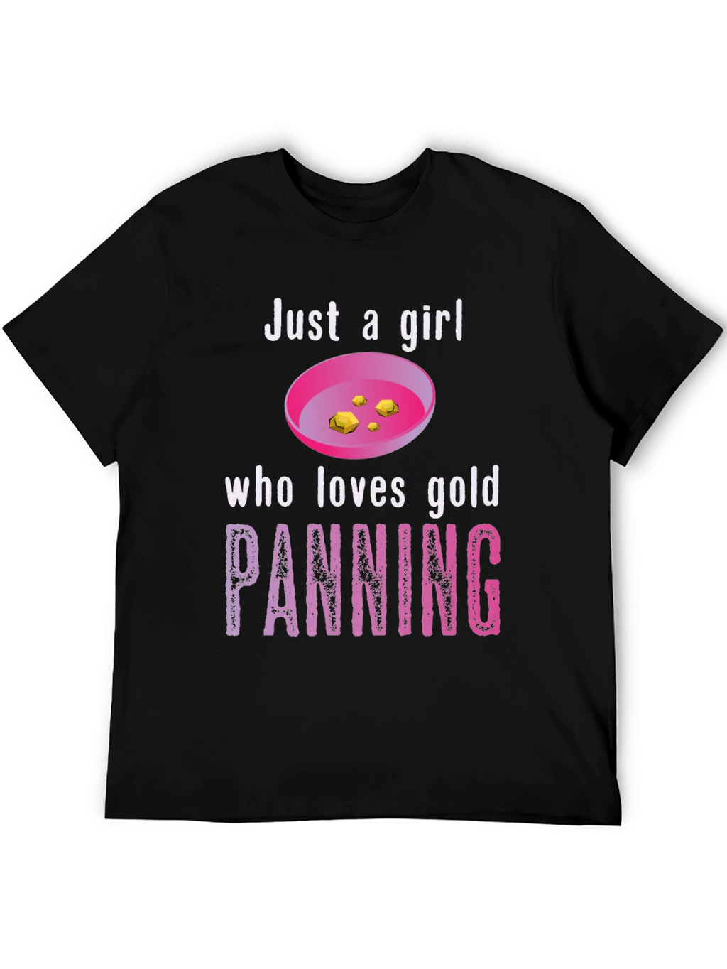 Just a Girl Who Loves Gold Panning T-Shirt