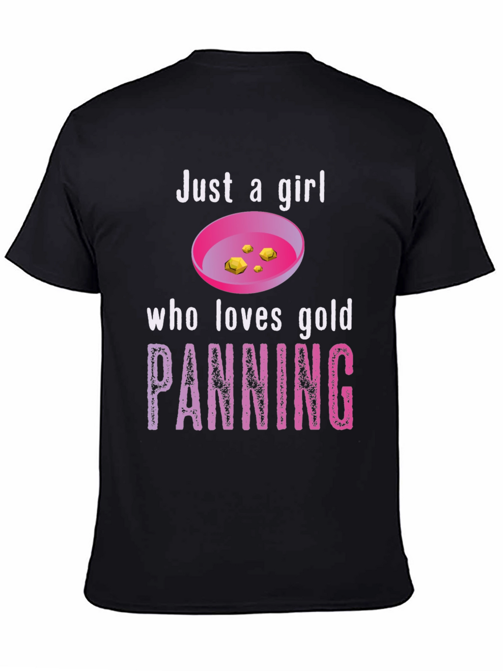 Just a Girl Who Loves Gold Panning T-Shirt