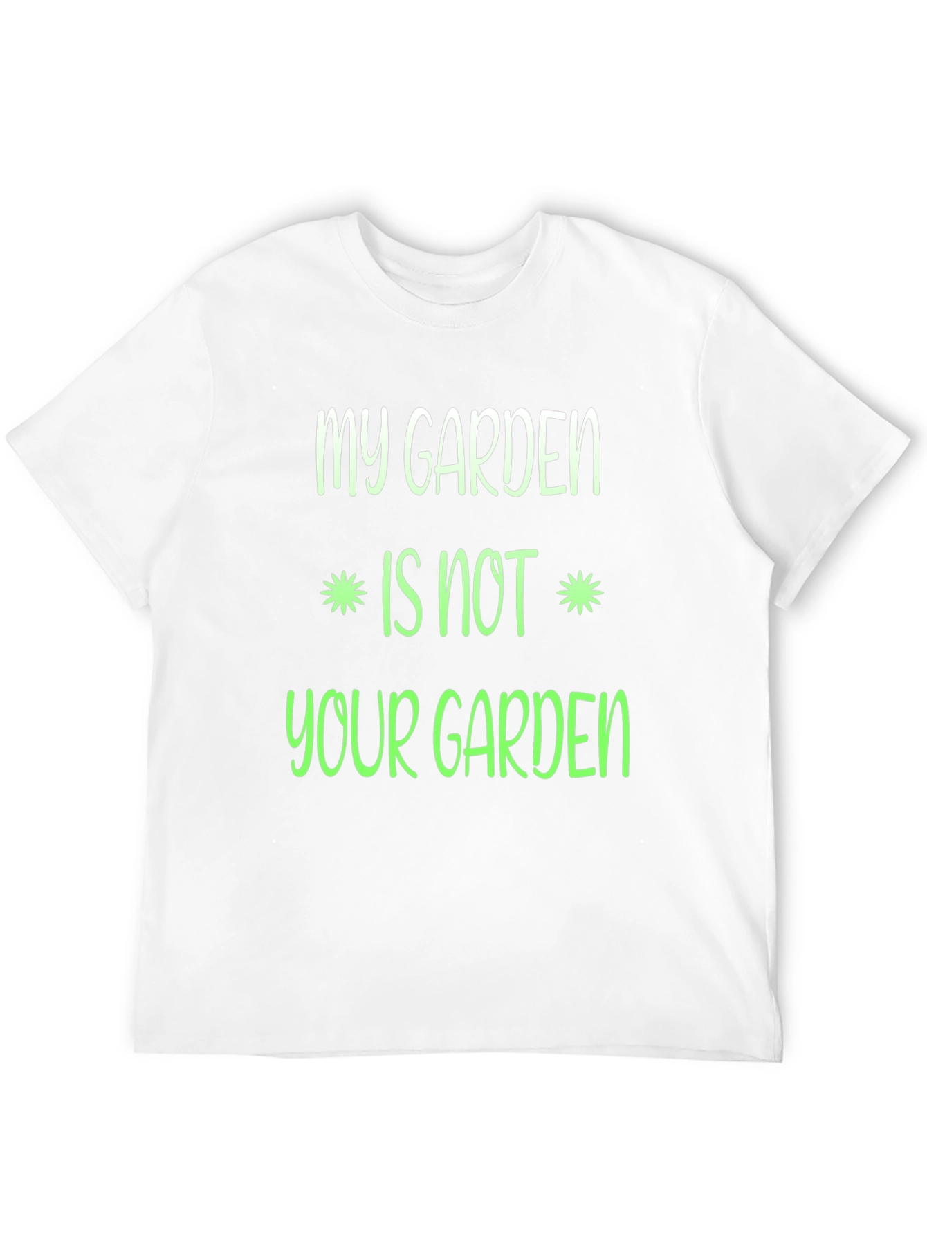 My Garden Is Not Your Garden Graphic T-Shirt