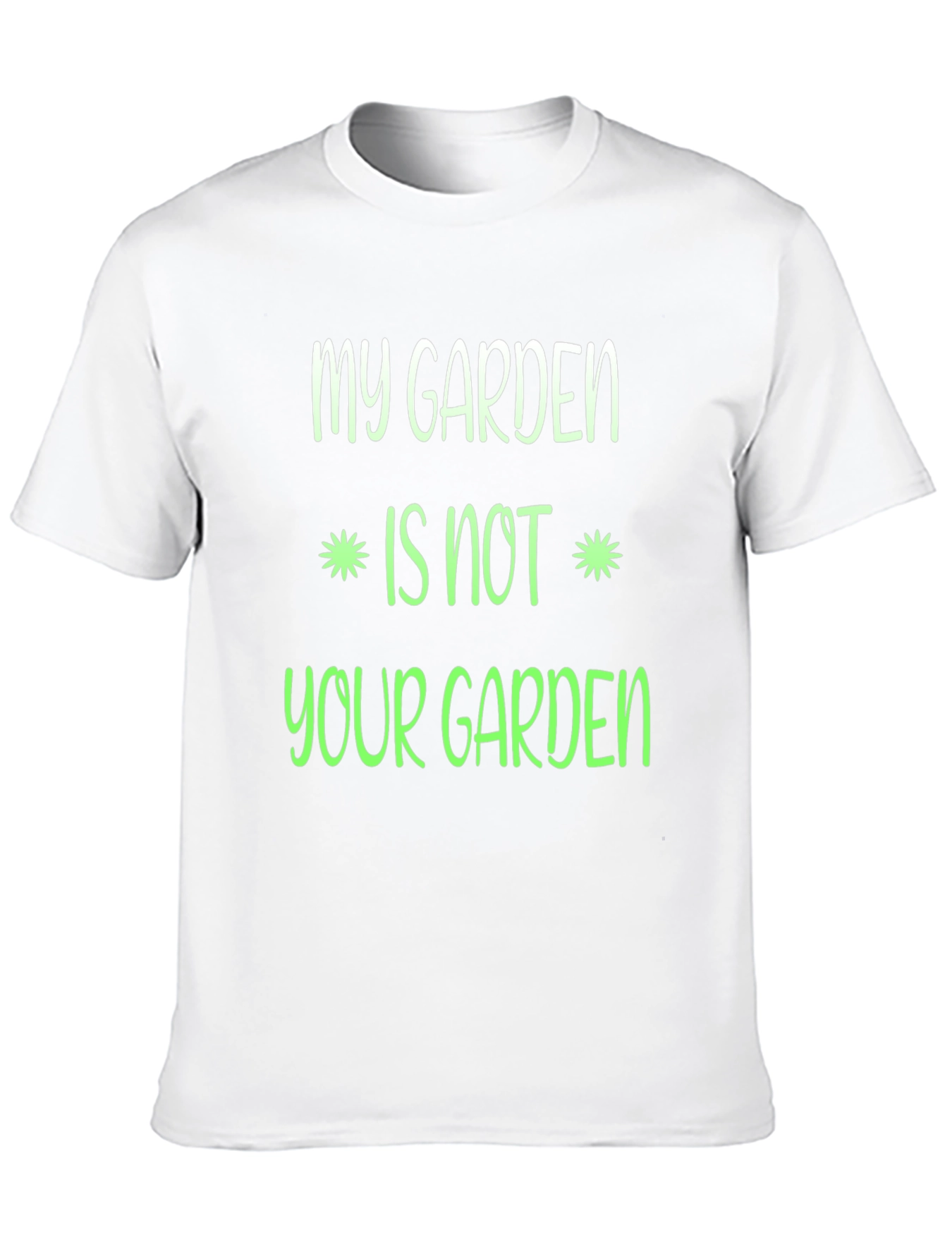 My Garden Is Not Your Garden Graphic T-Shirt