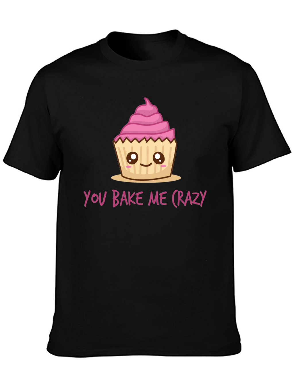 You Bake Me Crazy Cupcake T-Shirt