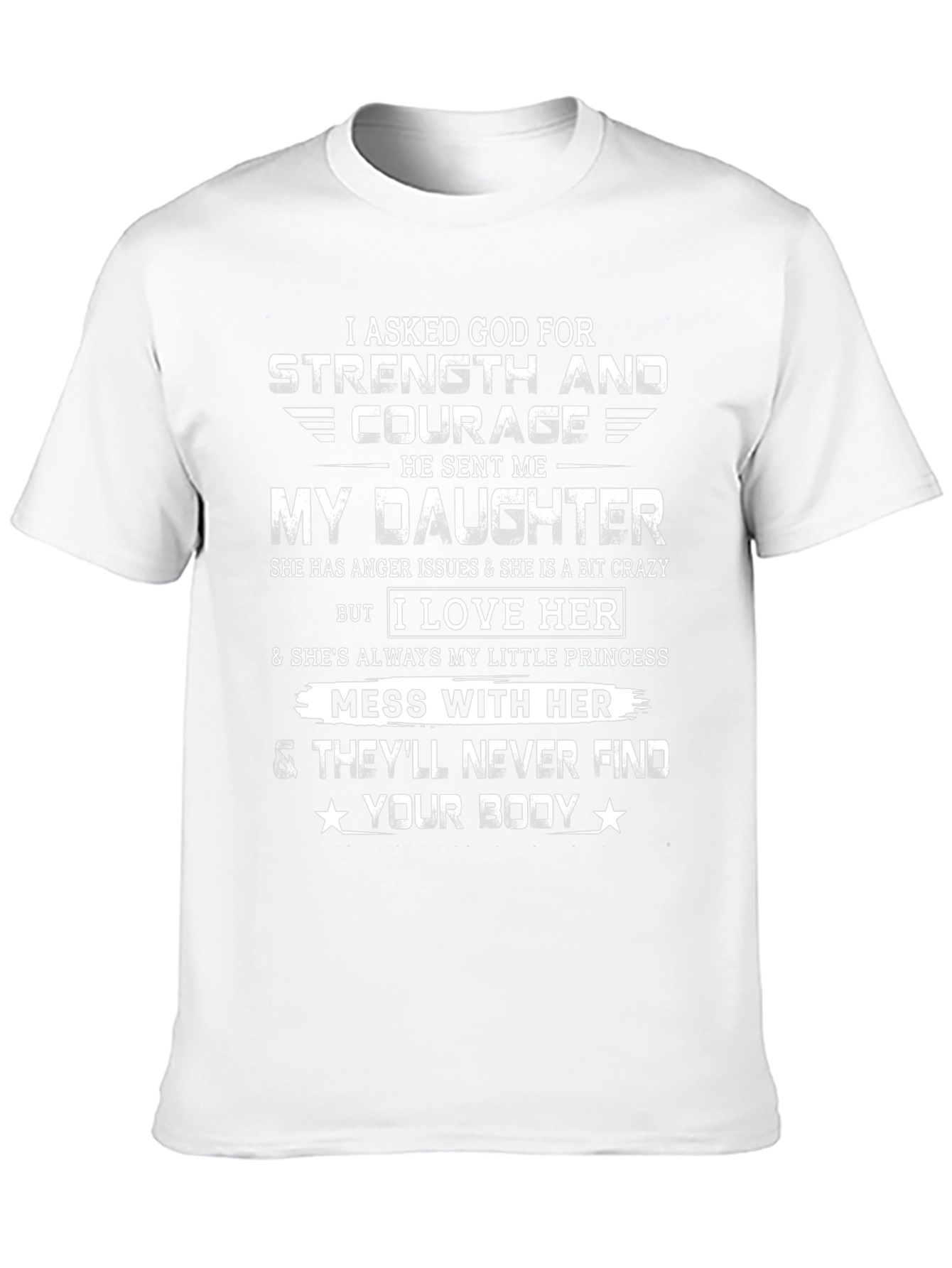 I Asked God For Strength & Courage T-Shirt