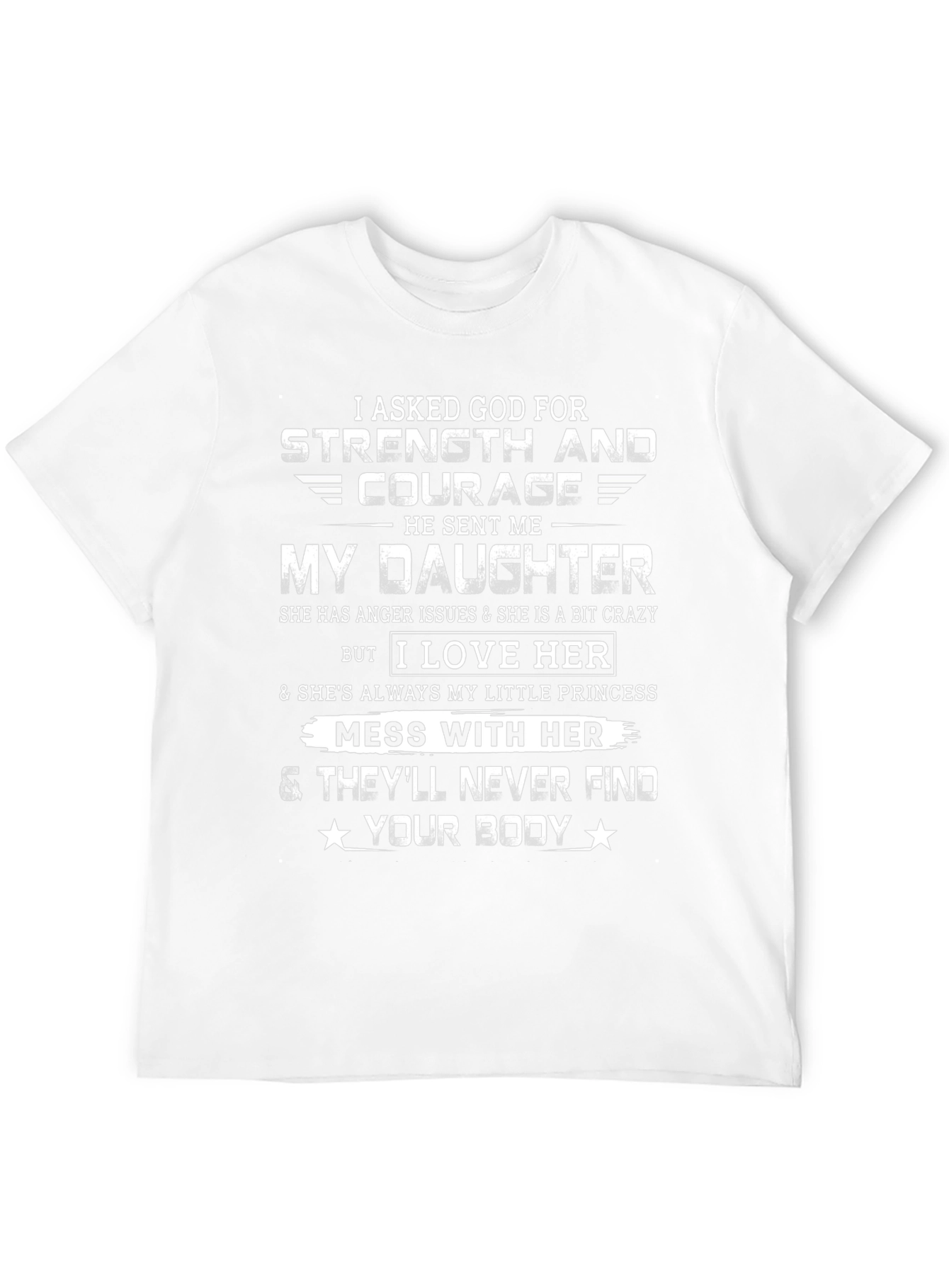 I Asked God For Strength & Courage T-Shirt
