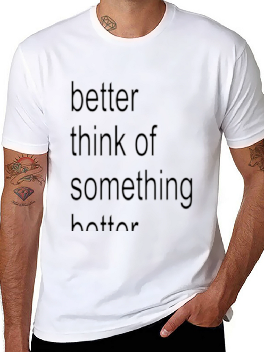 Better Think of Something Better T-Shirt
