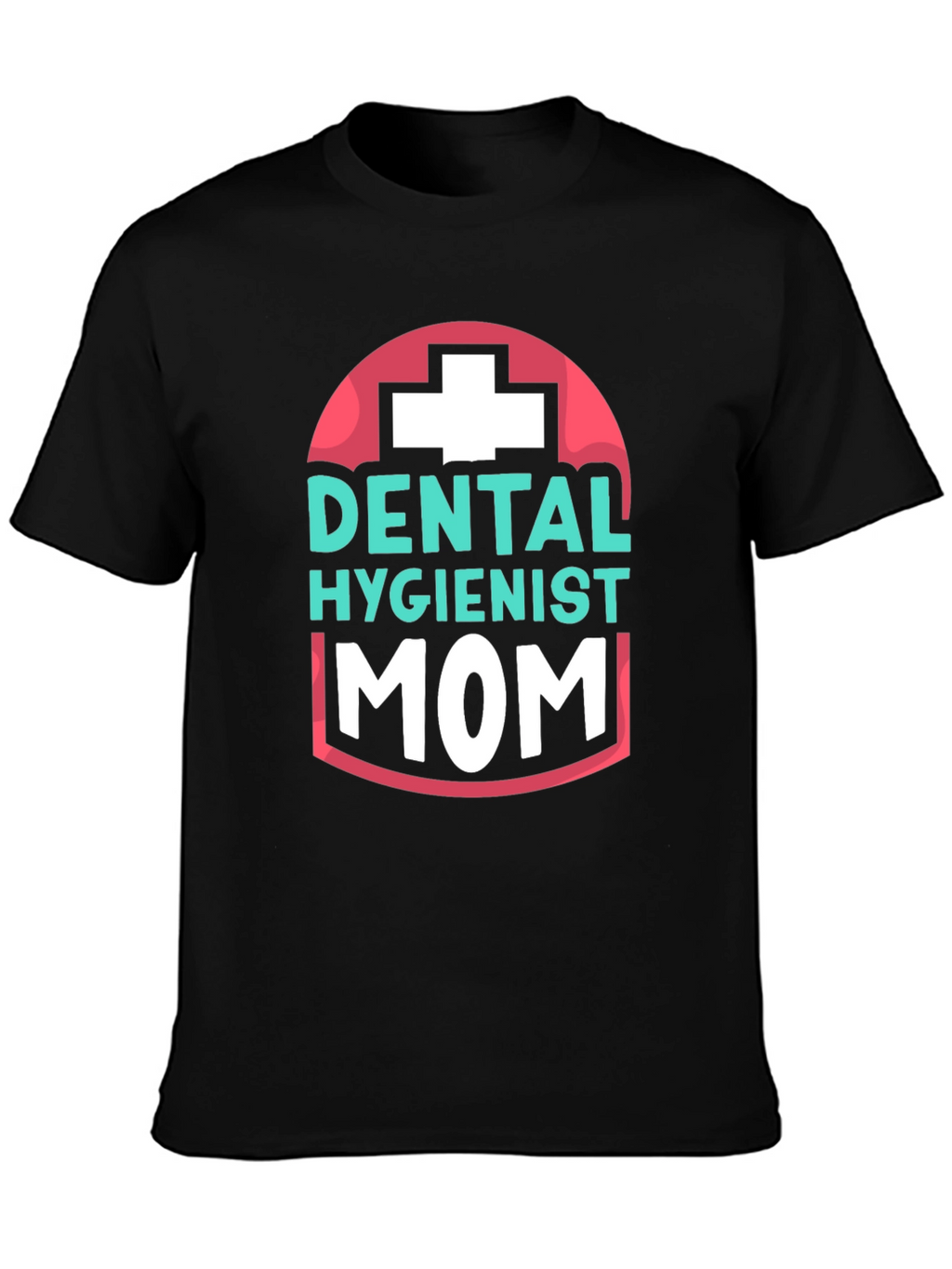 Dental Hygienist Mom T-Shirt - Black