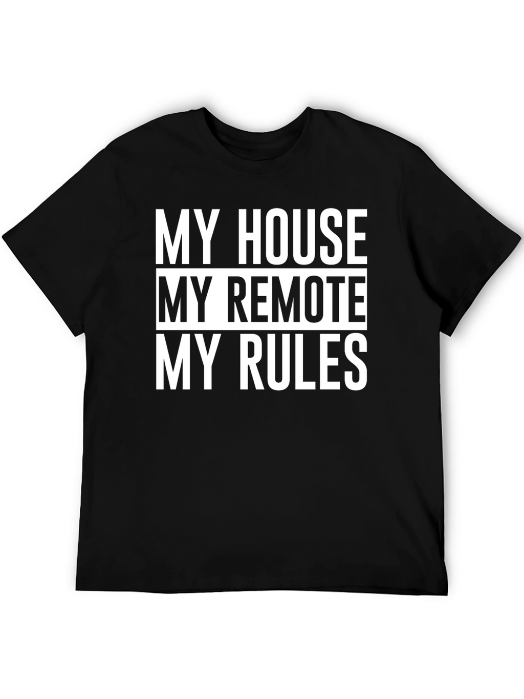 My House My Remote My Rules T-Shirt