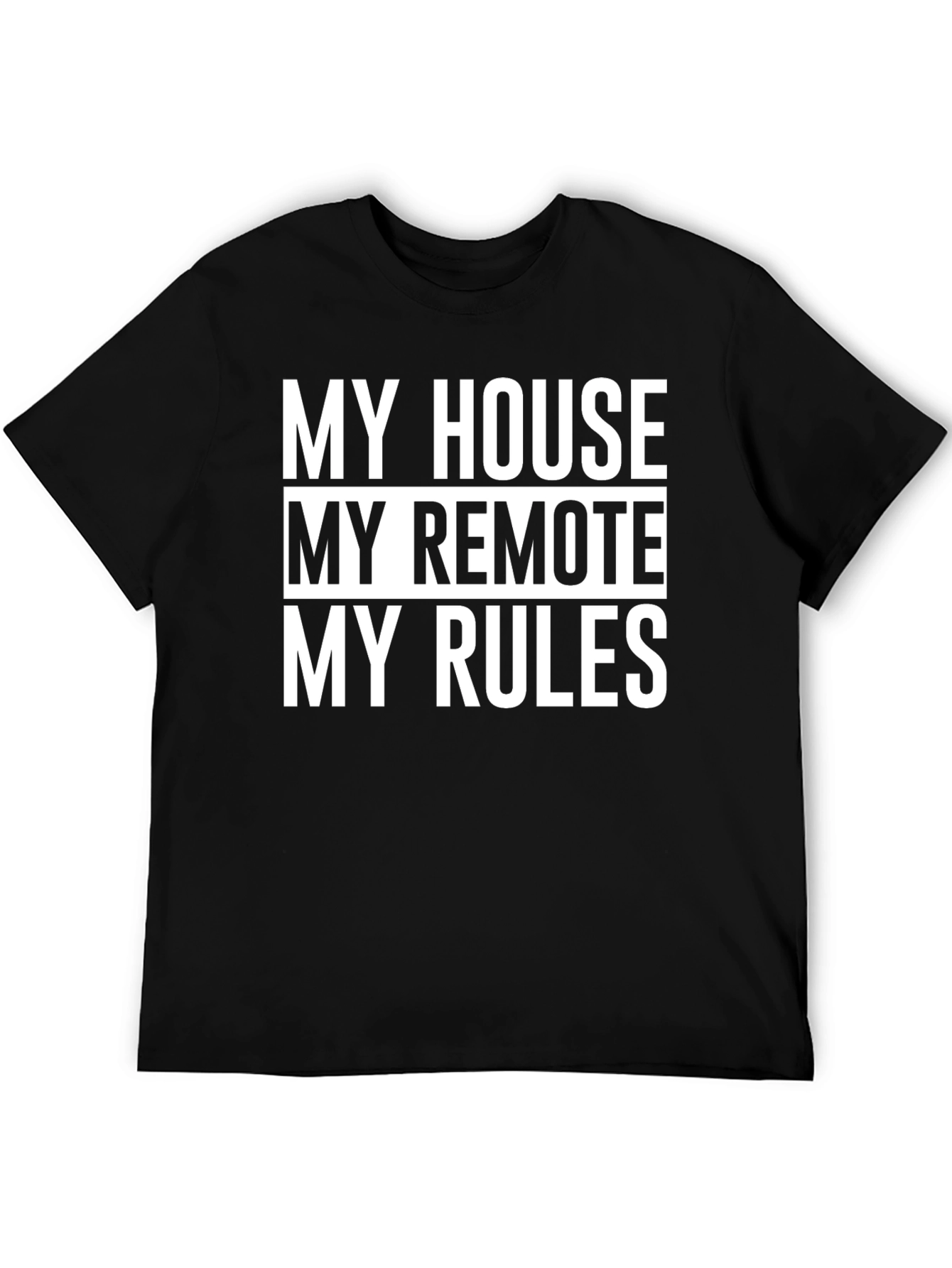 My House My Remote My Rules T-Shirt