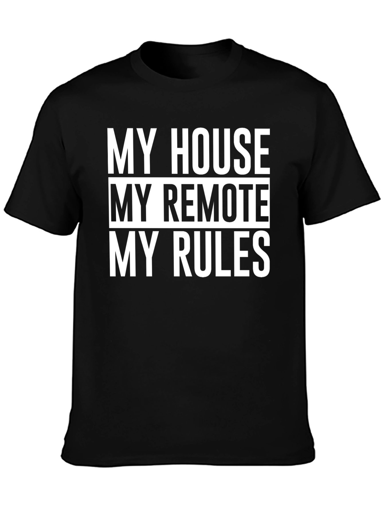 My House My Remote My Rules T-Shirt