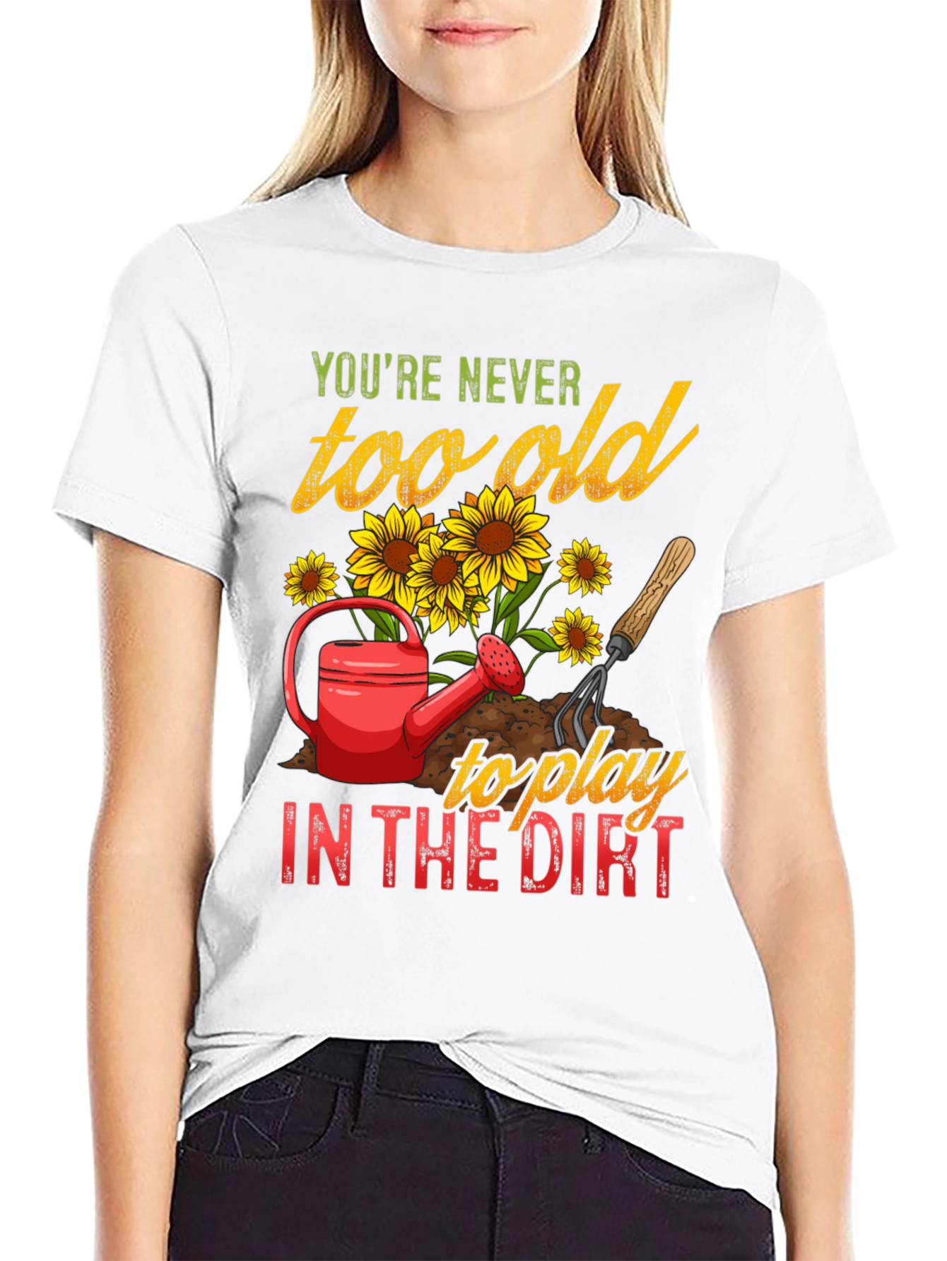 Never Too Old To Play in the Dirt T-Shirt