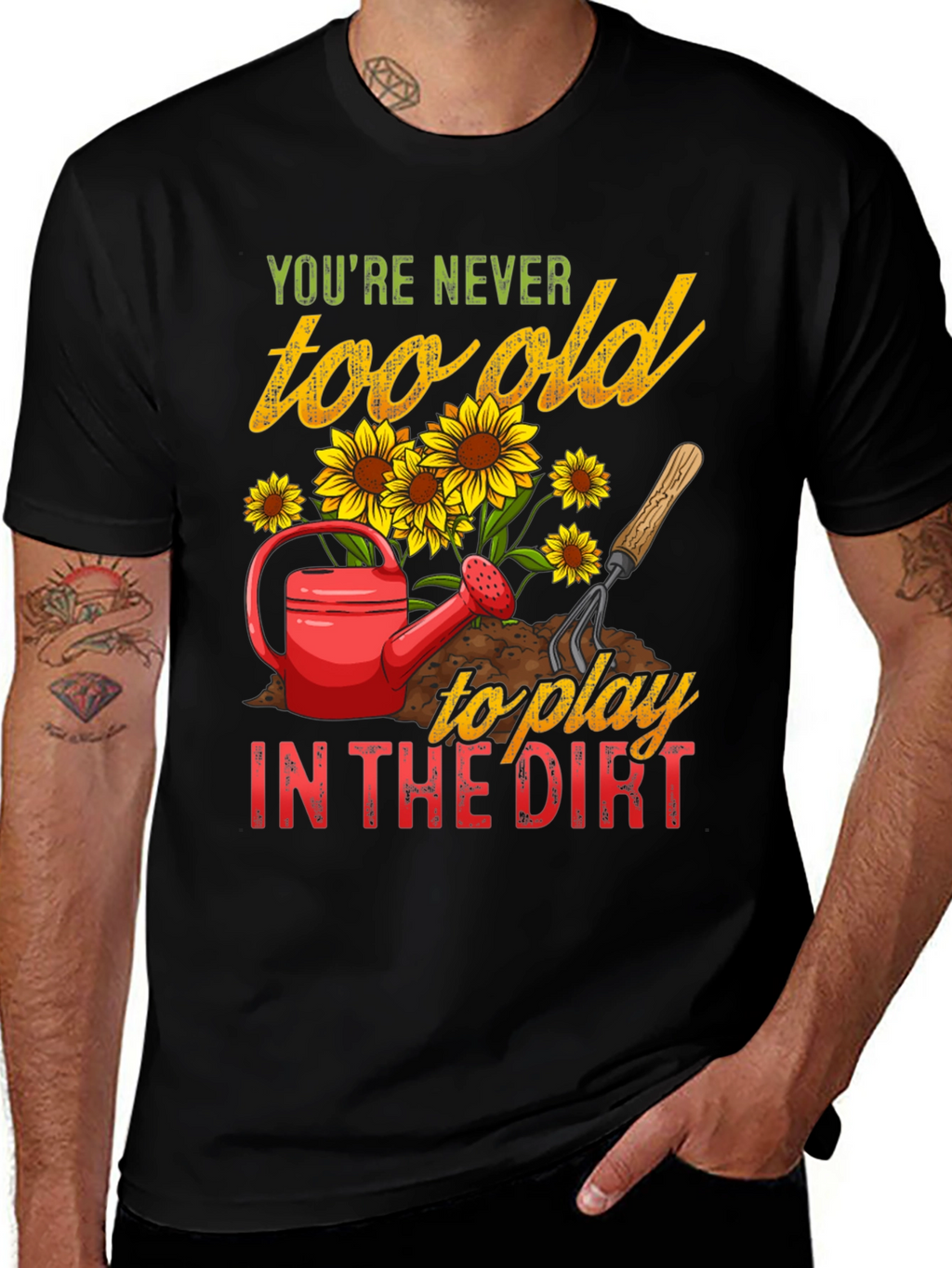 Never Too Old To Play in the Dirt T-Shirt