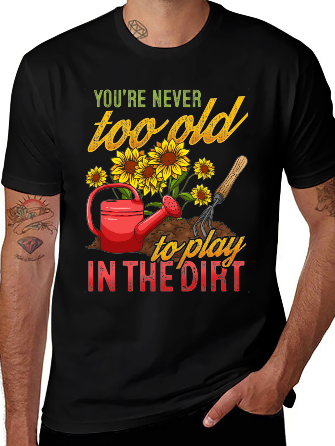 Never Too Old To Play in the Dirt T-Shirt
