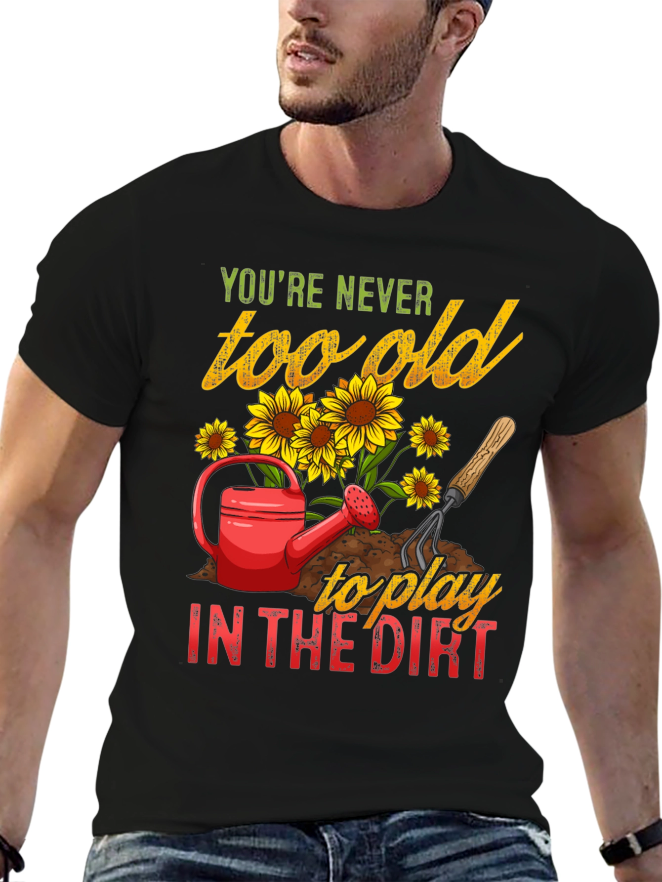 Never Too Old To Play in the Dirt T-Shirt
