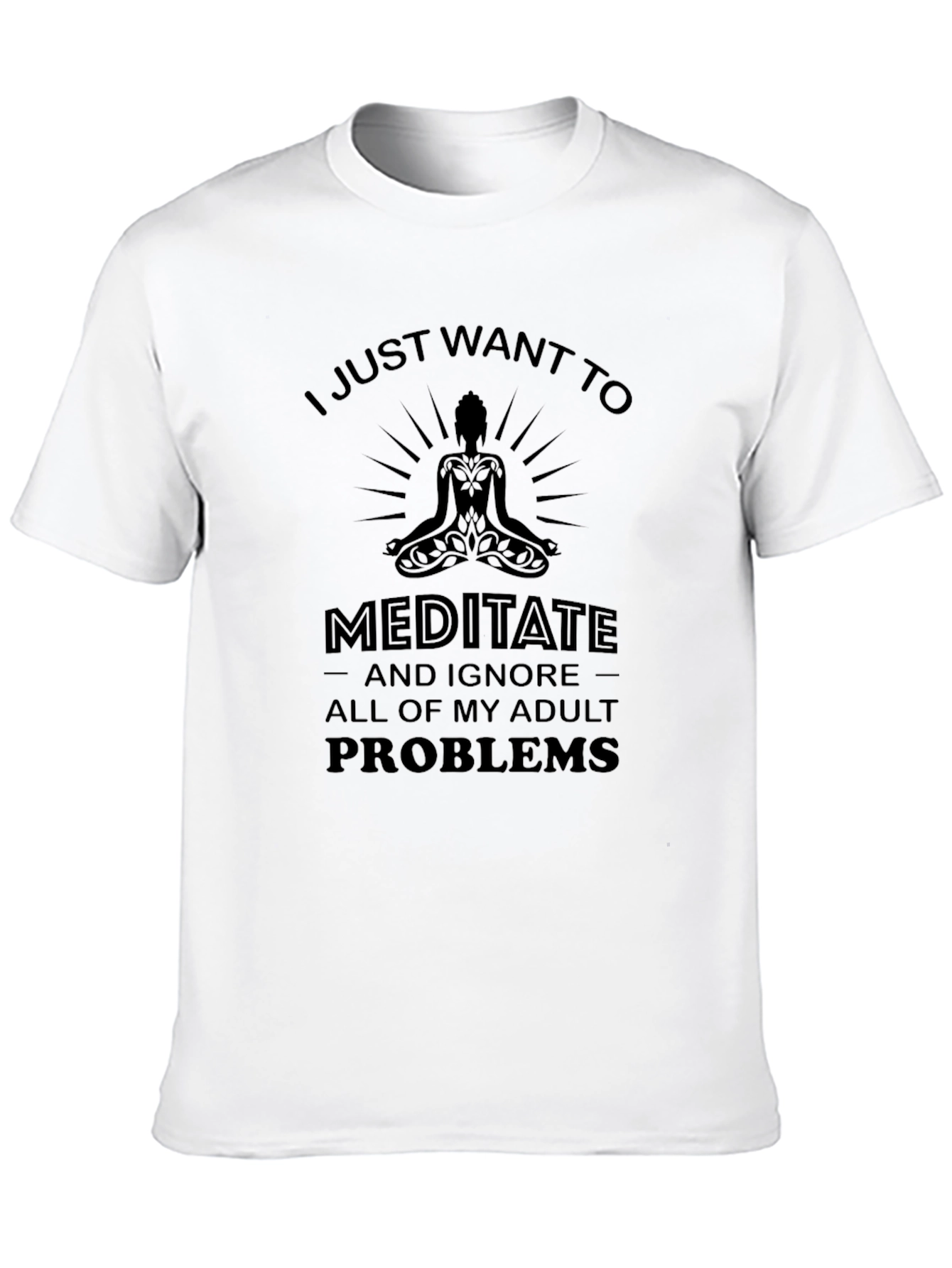 Meditate and Ignore Adult Problems T-Shirt