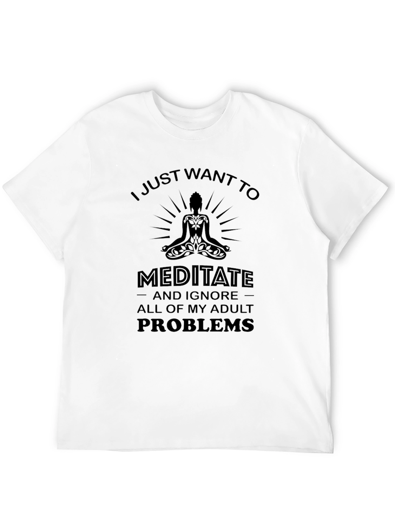 Meditate and Ignore Adult Problems T-Shirt