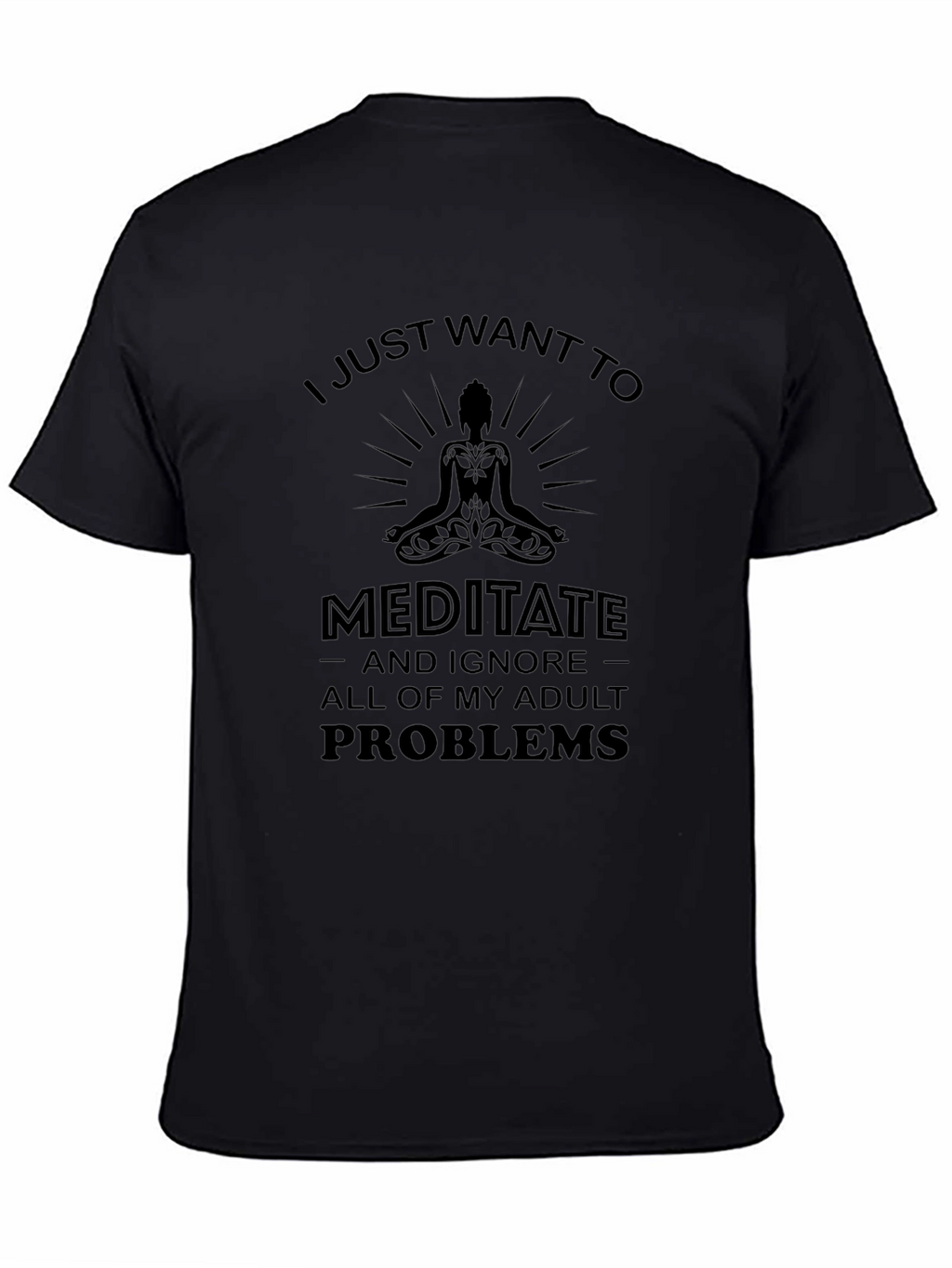Meditate and Ignore Adult Problems T-Shirt