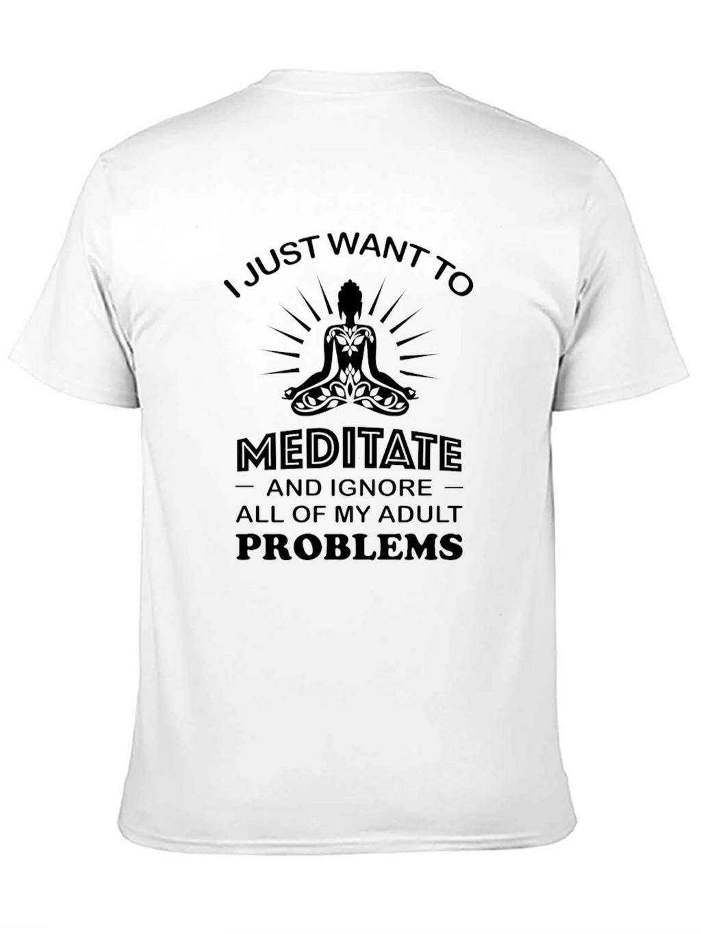 Meditate and Ignore Adult Problems T-Shirt