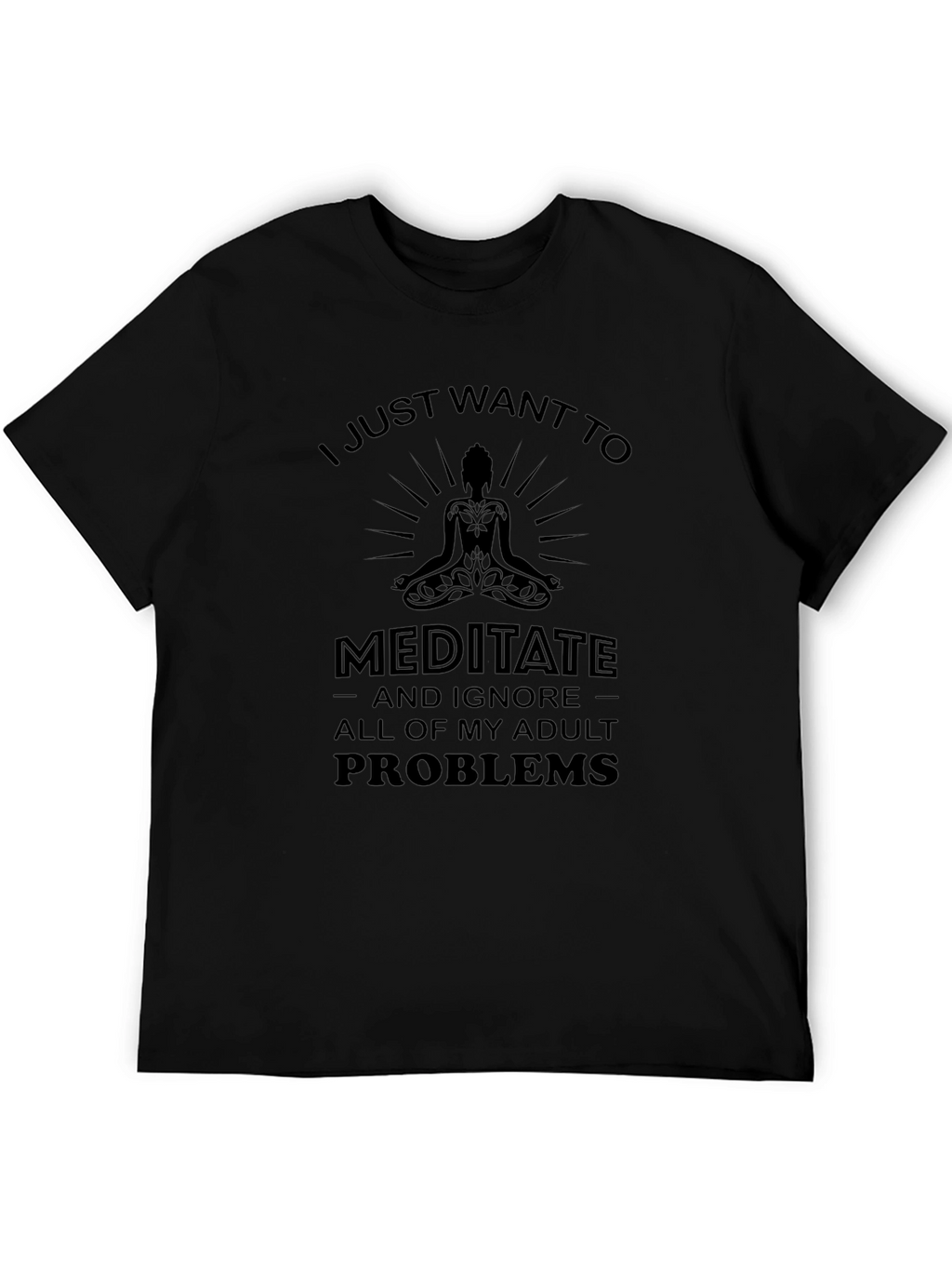 Meditate and Ignore Adult Problems T-Shirt