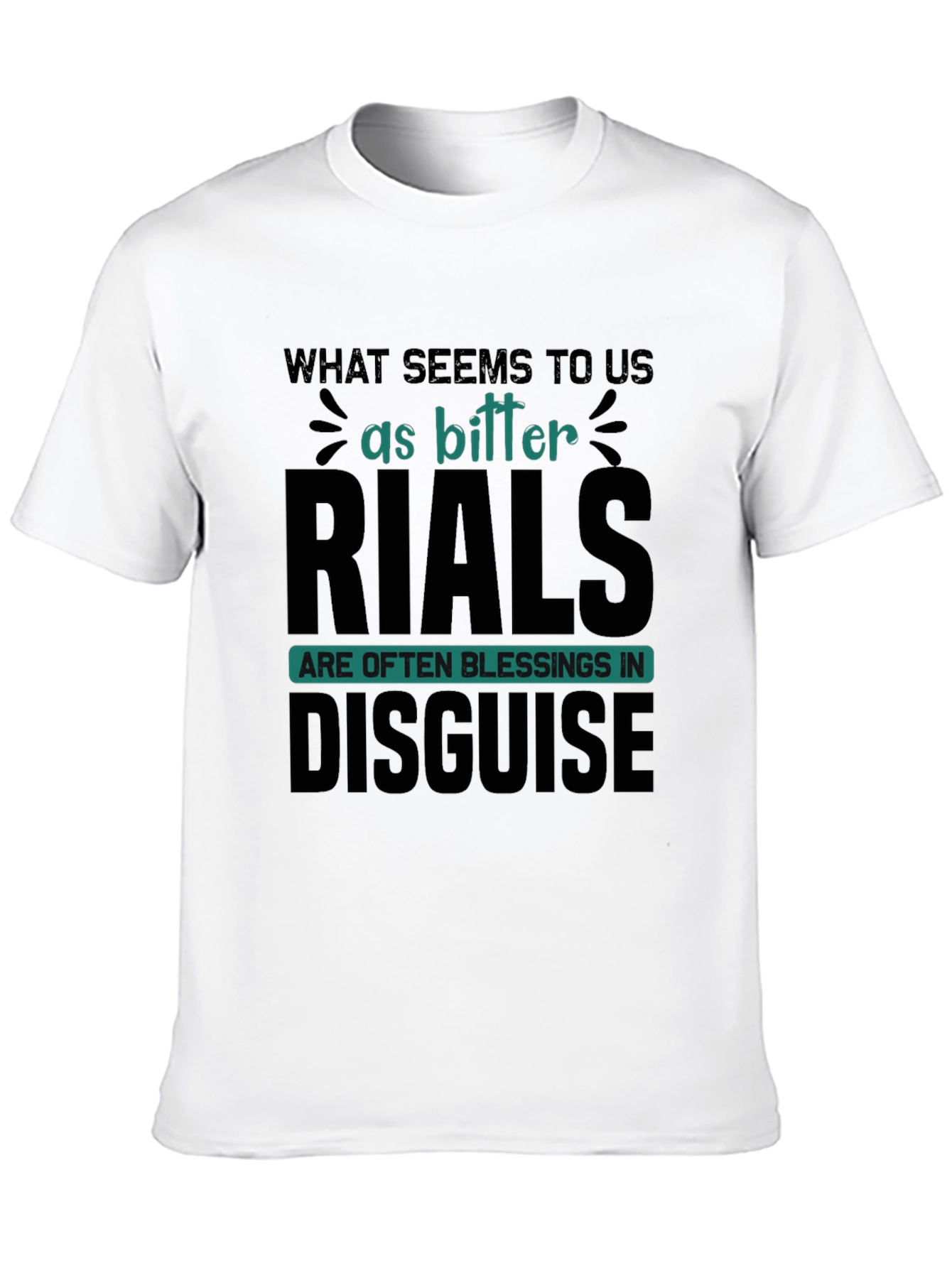 Inspirational T-Shirt: Bitter Trials Blessings Disguise