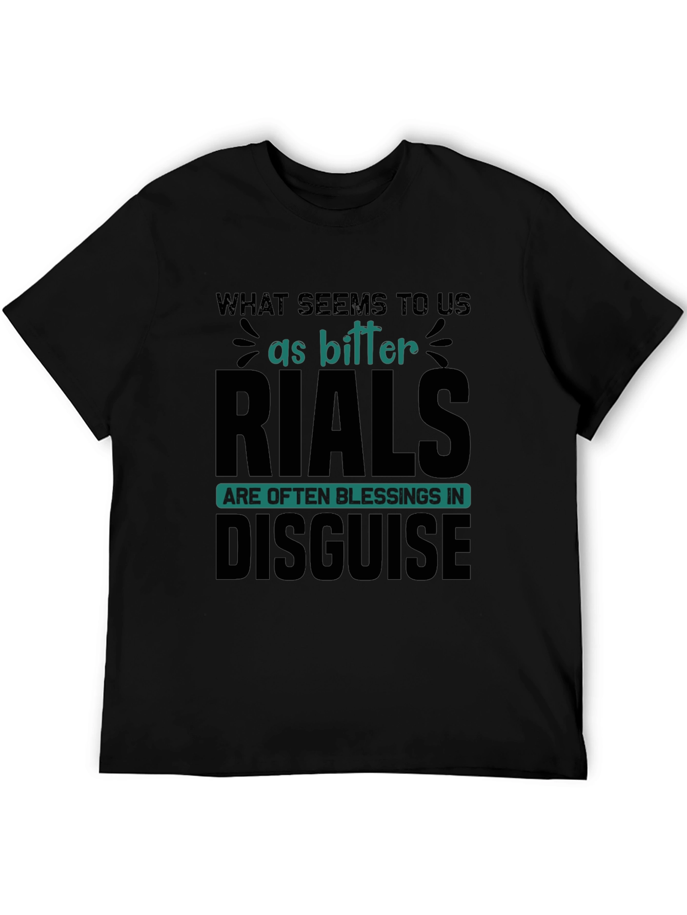 Inspirational T-Shirt: Bitter Trials Blessings Disguise