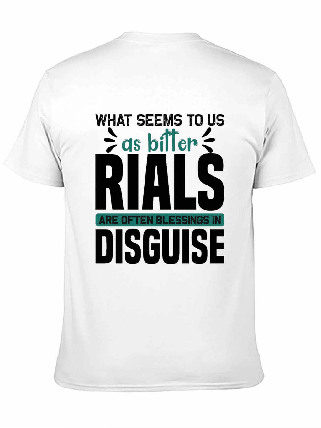 Inspirational T-Shirt: Bitter Trials Blessings Disguise