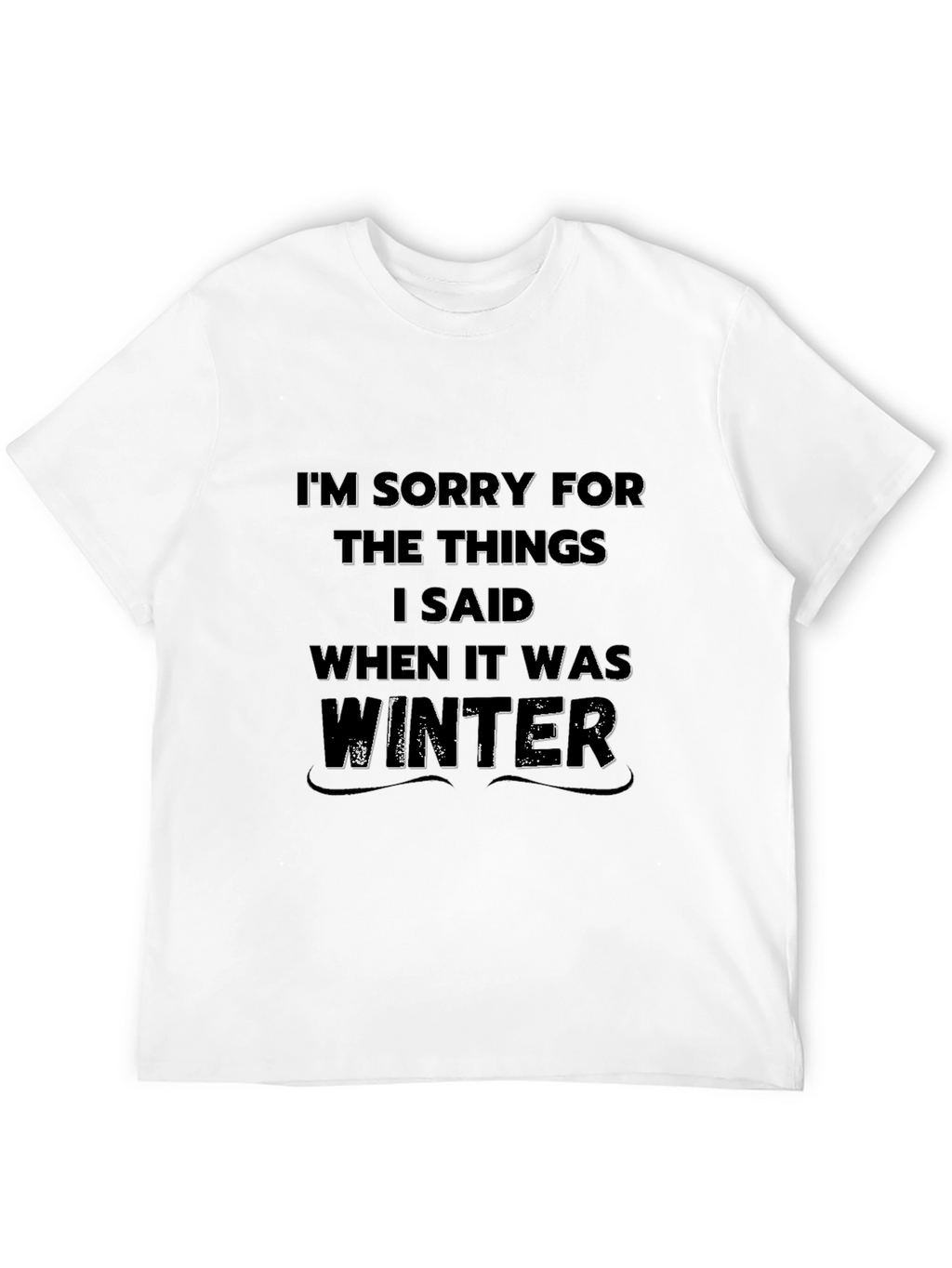 Winter Apology Tee - Novelty Graphic T-Shirt