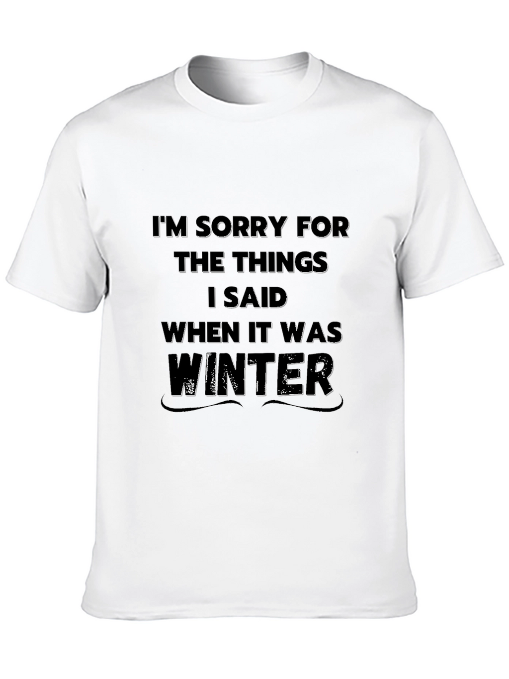 Winter Apology Tee - Novelty Graphic T-Shirt