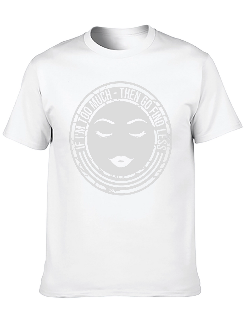 Too Much Graphic Tee - Find Less Funny Shirt