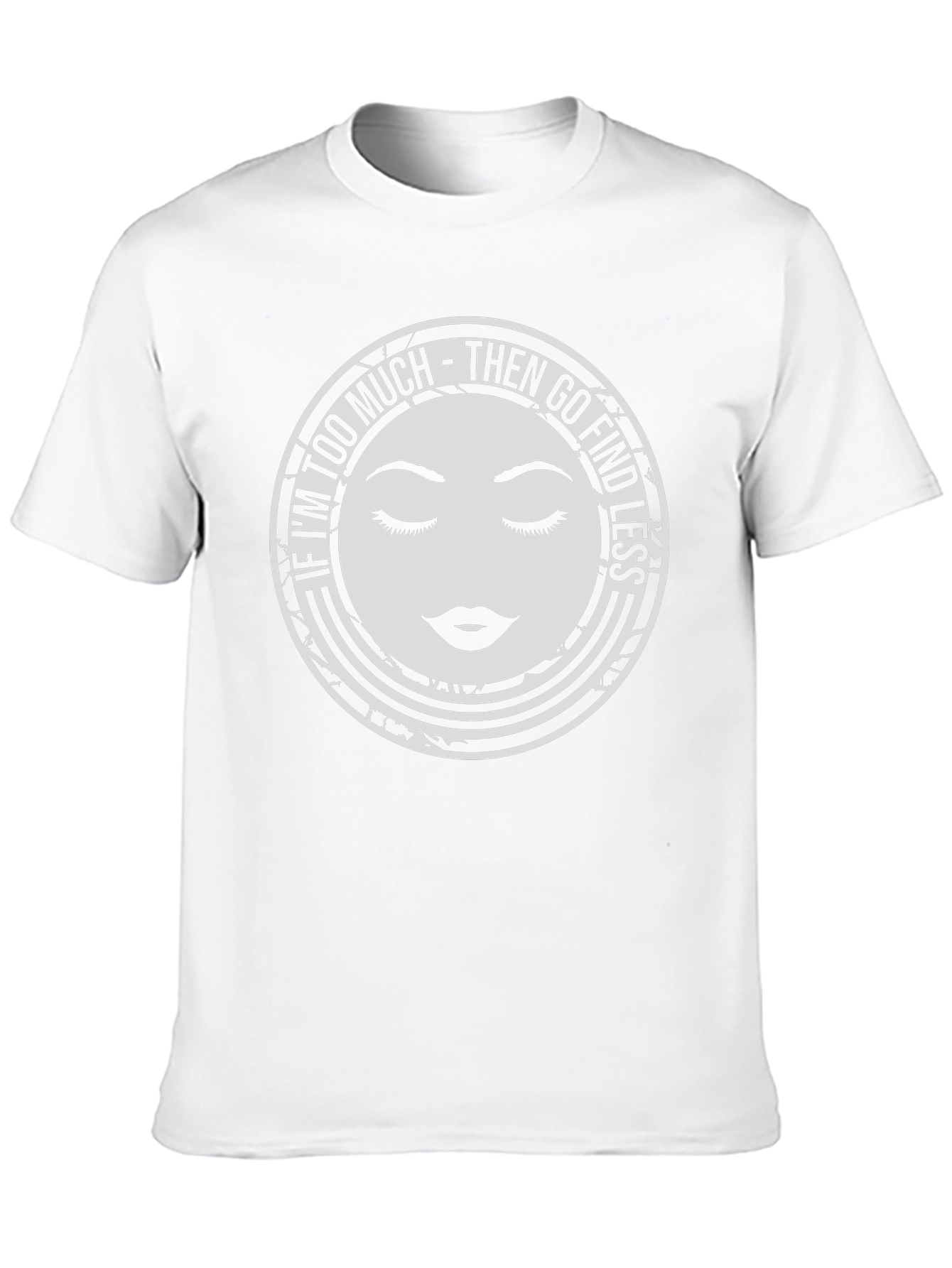 Too Much Graphic Tee - Find Less Funny Shirt
