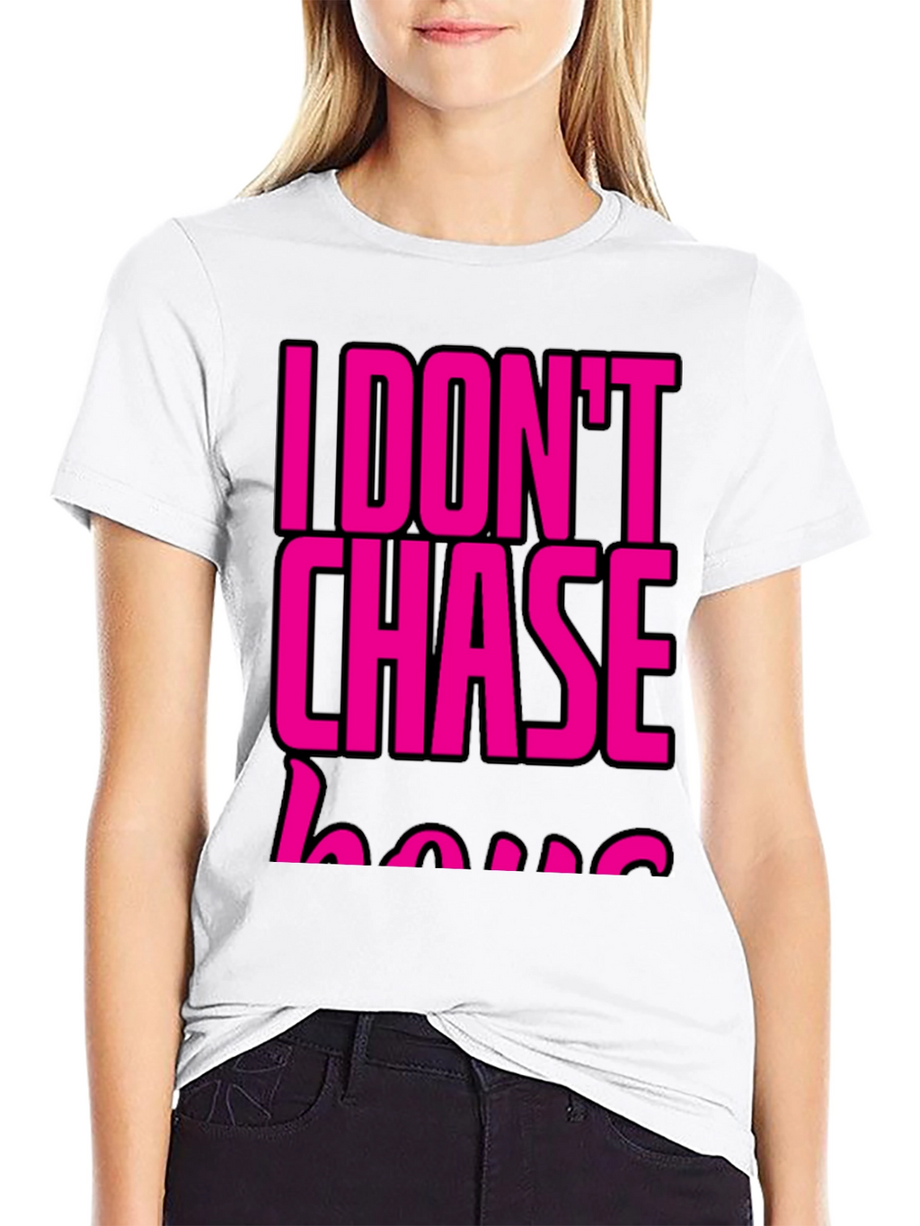 I DONT CHASE T-Shirt Black