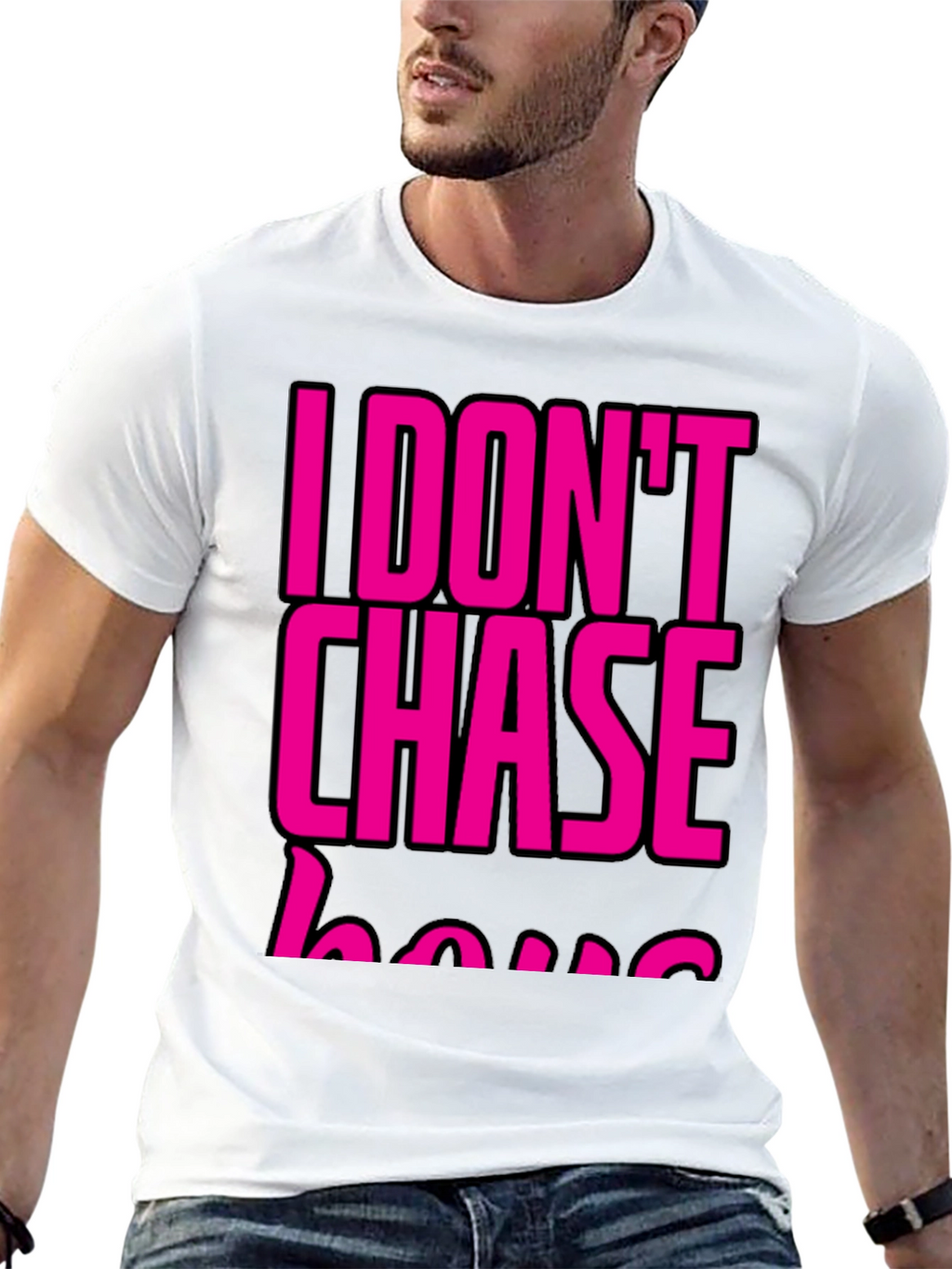 I DONT CHASE T-Shirt Black