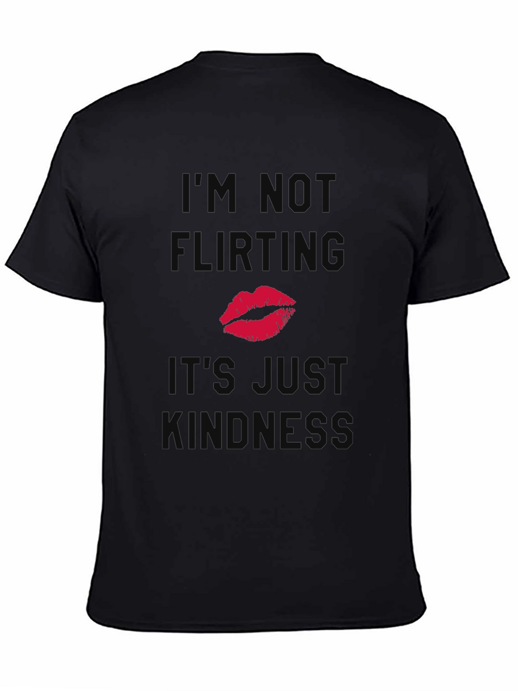 Funny Kindness T-Shirt - Im Not Flirting Kiss Tee