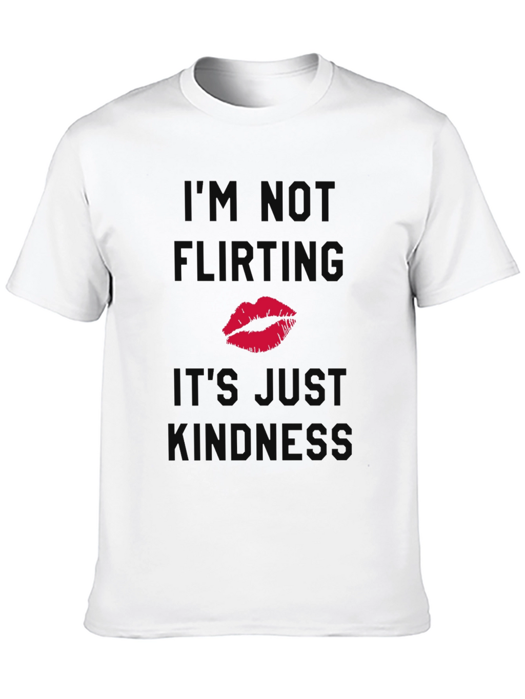 Funny Kindness T-Shirt - Im Not Flirting Kiss Tee