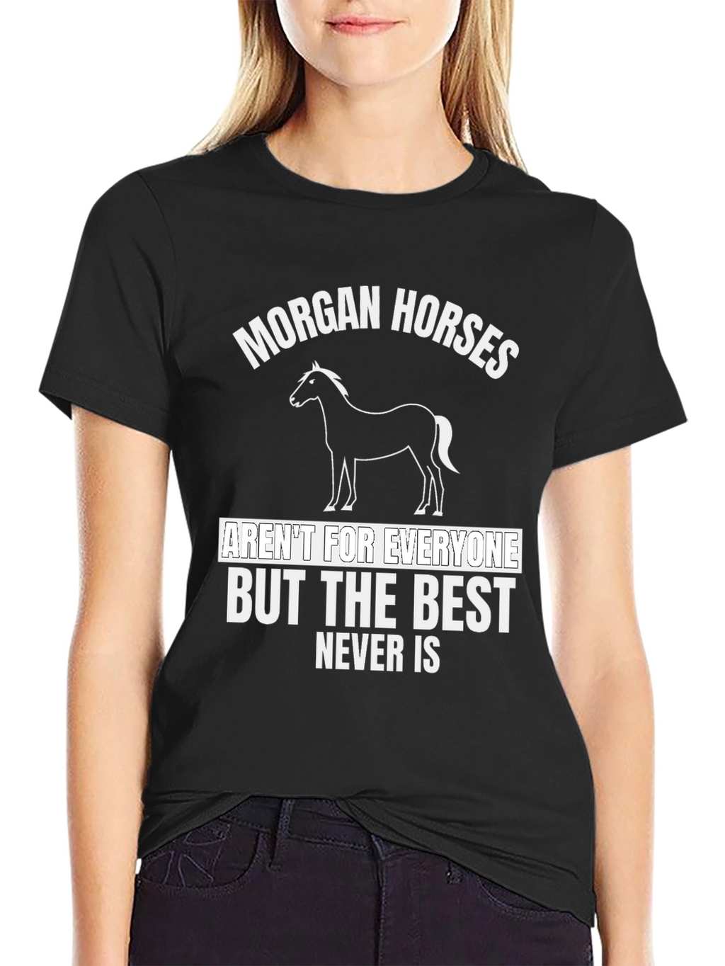 Morgan Horses T-Shirt - Best Never Is